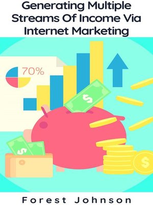 cover image of Generating Multiple Streams of Income Via Internet Marketing